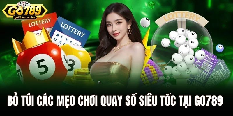 Bỏ túi các mẹo chơi quay số siêu tốc tại Go789