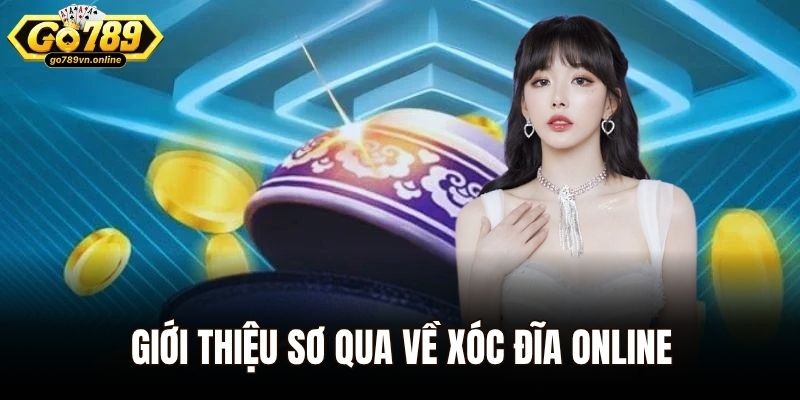 Giới thiệu sơ qua về xóc đĩa online