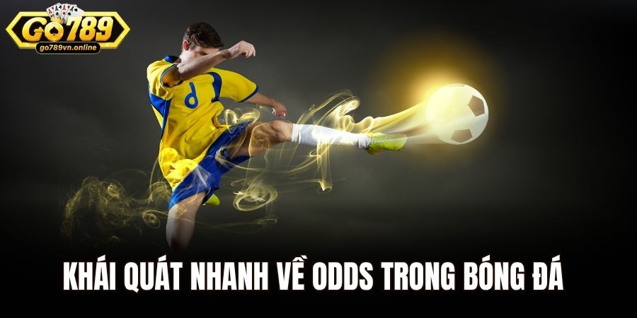 Khái quát nhanh về odds trong bóng đá