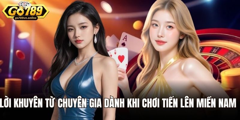 Lời khuyên từ chuyên gia dành khi chơi tiến lên miền Nam