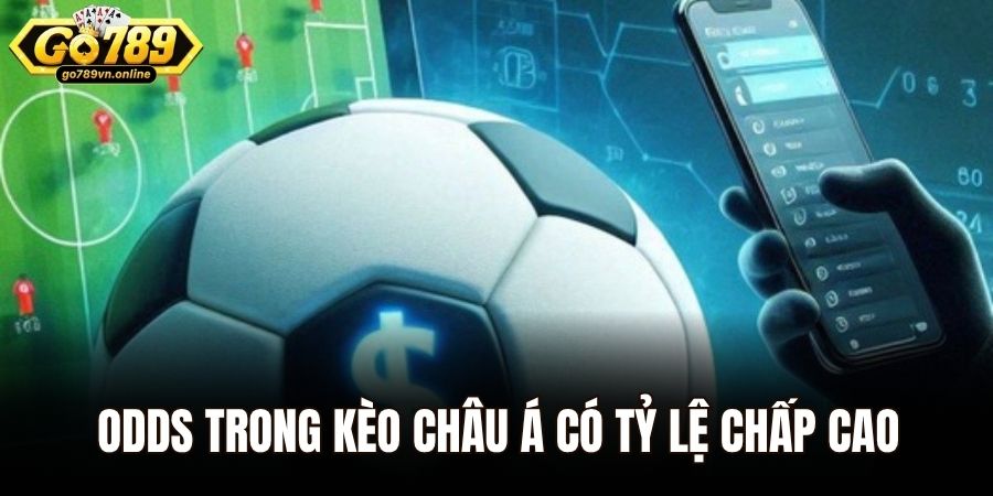 Odds trong kèo Châu Á có tỷ lệ chấp cao