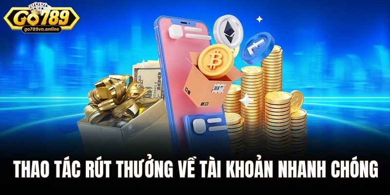 Thao tác rút thưởng về tài khoản nhanh chóng