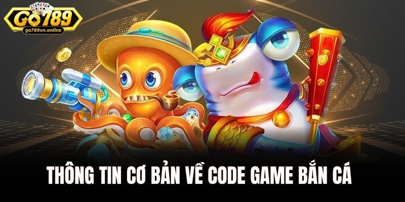 Thông tin cơ bản về code game bắn cá