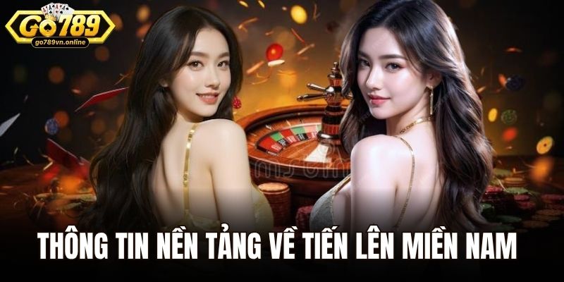 Thông tin nền tảng về tiến lên miền Nam