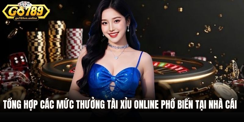 Tổng hợp các mức thưởng tài xỉu online phổ biến tại nhà cái